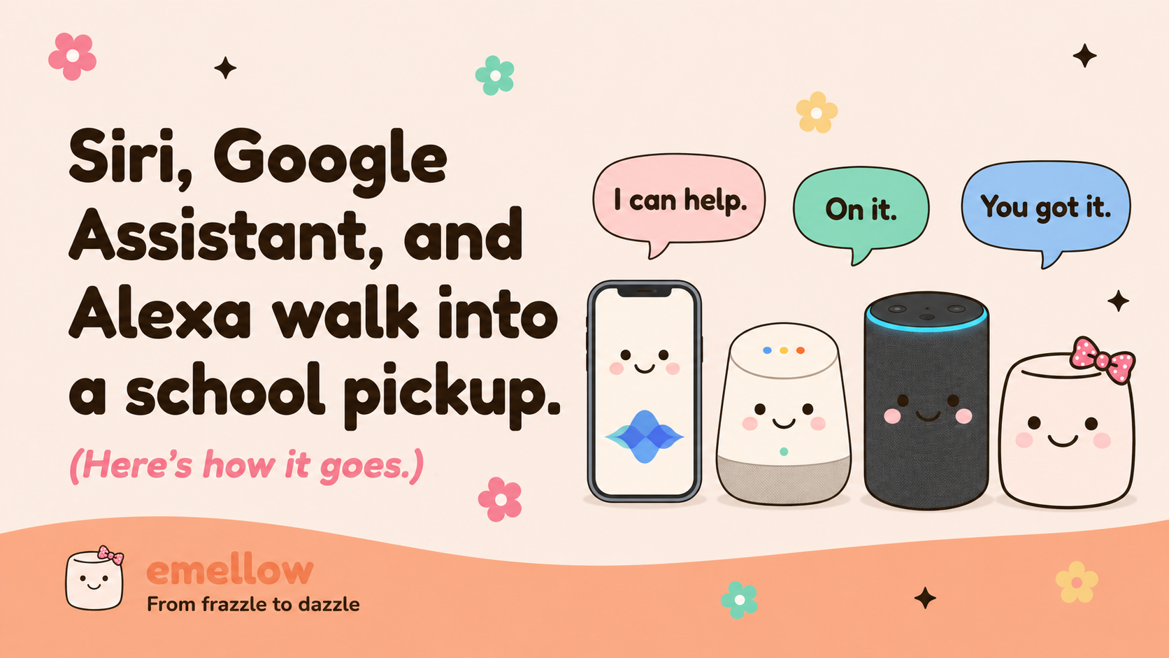 Cream-pink header reads "Siri, Google Assistant, and Alexa walk into a school pickup. (Here's how it goes.)" mellie smiles next to three voice assistants saying I can help, On it, You got it.